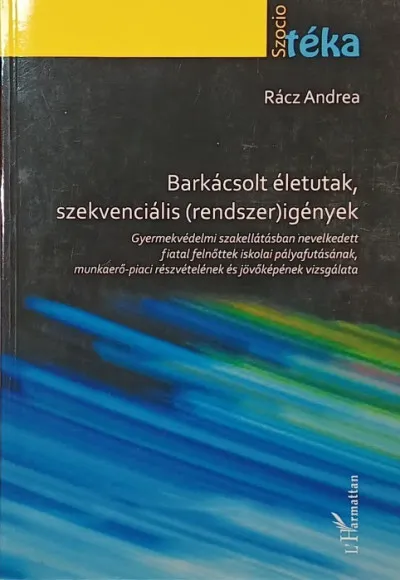 Barkácsolt életutak, szekvenciális (rendszer)igények - Gyermekvédelmi szakellátásban nevelkedett fiatal felnőttek iskolai pályafutásának, munkaerő-piaci részvételének és jövőképének vizsgálata Biztonságos fizetés
