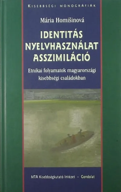 Gyors szállítás Identitás nyelvhasználat asszimiláció - Etnikai folyamatok magyarországi kisebbségi családokban