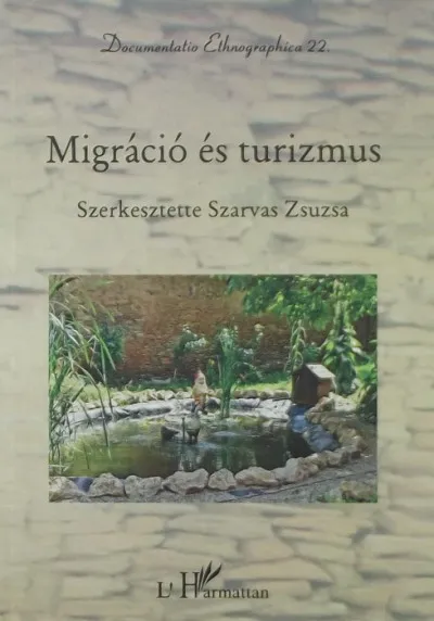 Migráció és turizmus - Migrációs folyamatok hatása a helyi társadalmak változásaira a mai Magyarországon Szezonális akció