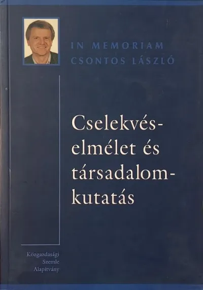 Végkiárusítás Cselekvéselmélet és társadalomkutatás - In memoriam Csontos László