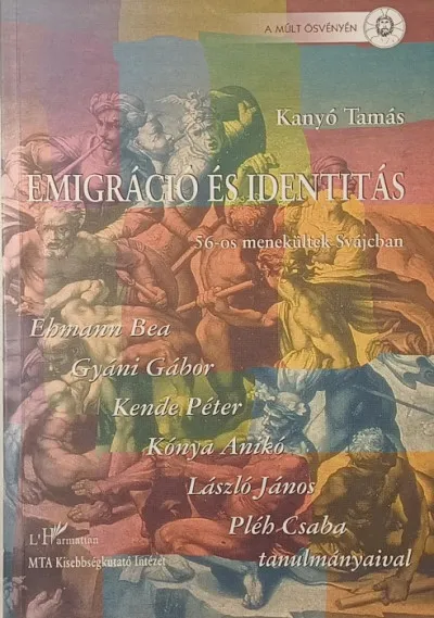 Emigráció és identitás (dedikált) - 56-os menekültek Svájcban Ne maradj le