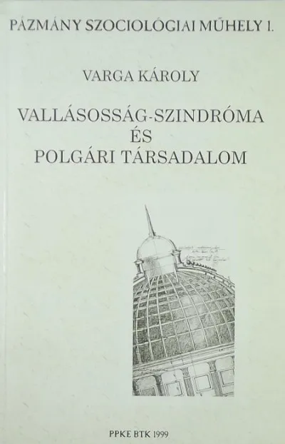 Alacsony ár Vallásosság-szindróma és polgári társadalom - Szociológiai hipotézisek megvitatása a világnézeti helyzet kialakulásáról