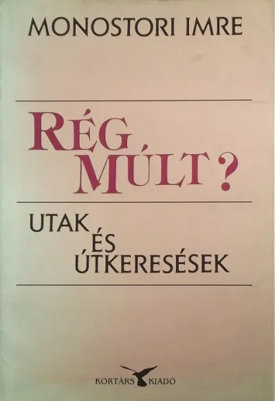 Rég múlt? - Utak és útkeresések - (Dedikált) Olcsóbb