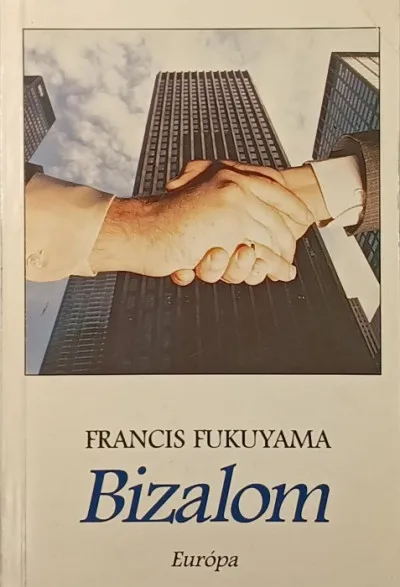 Bizalom - A társadalmi erények és a jólét megteremtése Rendeld meg most