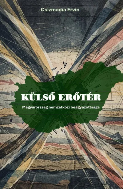 Külső erőtér - Magyarország nemzetközi beágyazottsága Kiárusítás