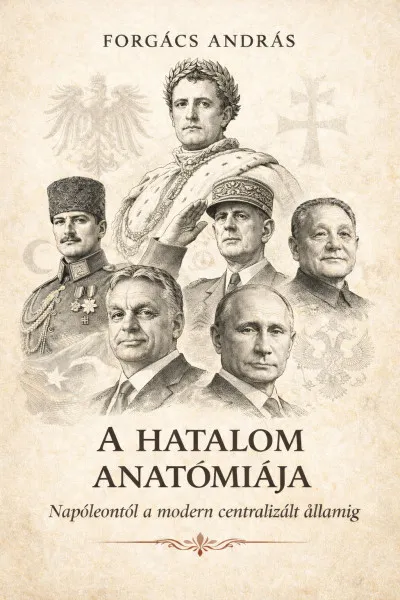 A hatalom anatómiája Napóleontól a modern centralizát államilag Alacsony ár