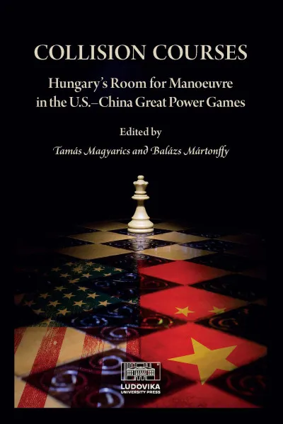 Bestseller Collision Courses - Hungary's Room for Manoeuvre in the U.S.-China Great Power Games