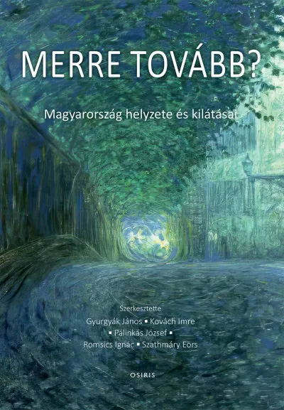 Csak ma Merre tovább? - Magyarország helyzete és kilátásai
