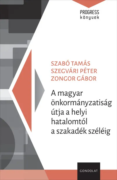 Újdonság A magyar önkormányzatiság útja a helyi hatalomtól a szakadék széléig