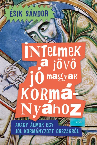 Biztonságos fizetés Intelmek a jövő jó magyar kormányához - Avagy álmok egy jól kormányzott országról