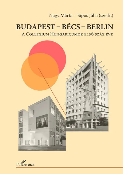 Budapest - Bécs - Berlin - A Collegium Hungaricumok első száz éve Outlet