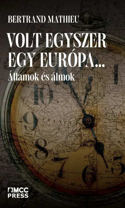 Volt egyszer egy Európa... - Államok és álmok Exkluzív ajánlat