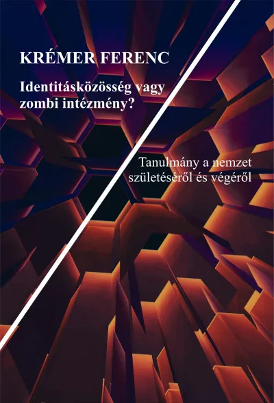 Identitásközösség vagy zombi intézmény? - Tanulmány a nemzet születéséről és végéről Szuper akció