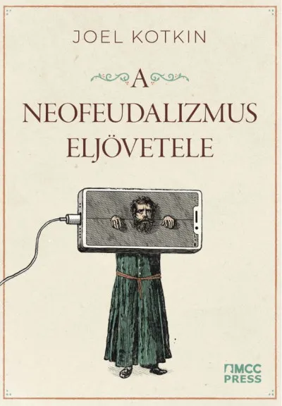 A neofeudalizmus eljövetele - Figyelmeztetés a globális középosztály számára Prémium