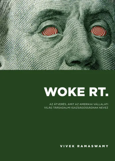 Végkiárusítás Woke Rt. - Az átverés, amit az amerikai vállalati világ társadalmi igazságosságnak nevez