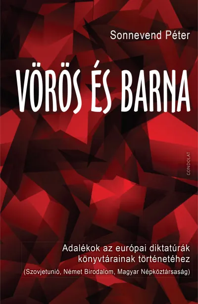 Vedd meg online Vörös és barna - Adalékok az európai diktatúrák könyvtárainak történetéhez (Szovjetunió, Német Birodalom, Magyar Népköztársaság)