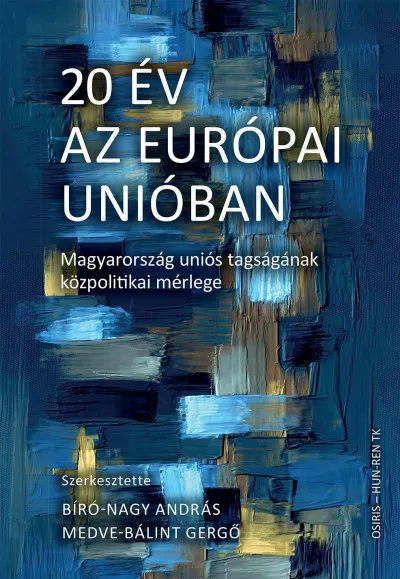 Gyors kiszállítás 20 év az Európai Unióban - Magyarország uniós tagságának közpolitikai mérlege