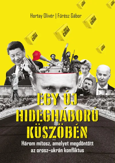Egy új hidegháború küszöbén- Három mítosz, amelyet megdöntött az orosz-ukrán konfliktus Gyors szállítás