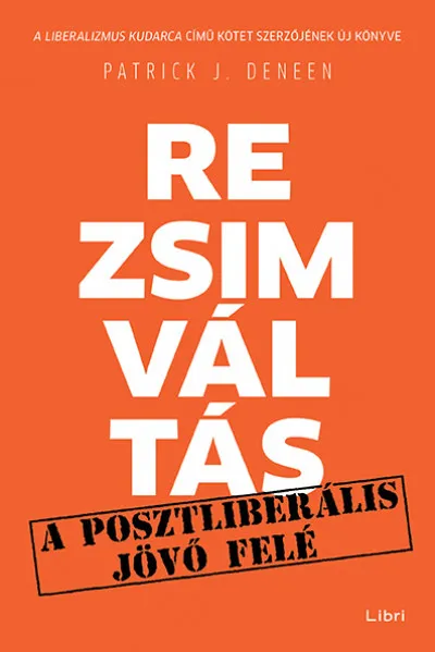 Vedd meg online Rezsimváltás - A posztliberális jövő felé