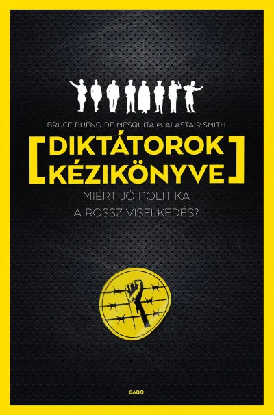 Akciós ár Diktátorok kézikönyve - Miért jó politika a rossz viselkedés?