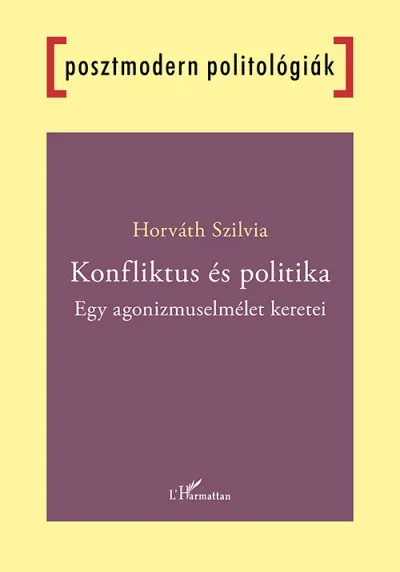 Konfliktus és politika - Egy agonizmuselmélet keretei Azonnali szállítás
