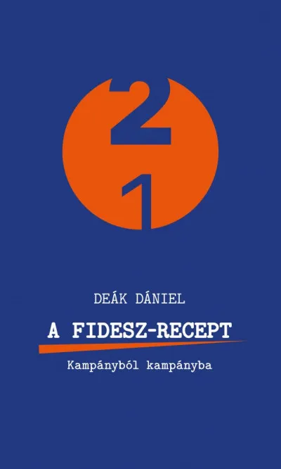 Exkluzív ajánlat A Fidesz-recept - Kampányból kampányba