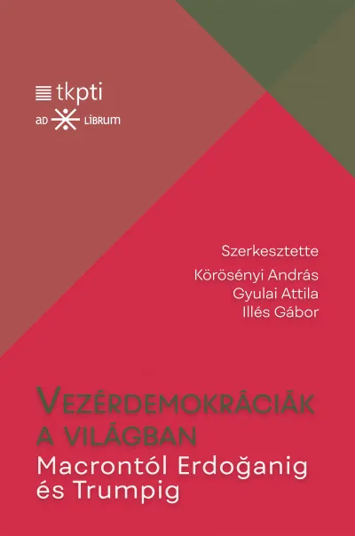 Azonnal elérhető Vezérdemokráciák a világban - Macrontól Erdoganig és Trumpig
