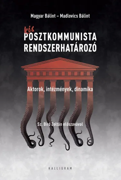 Szuper ajánlat Kis posztkommunista rendszerhatározó - Aktorok, intézmények, dinamika