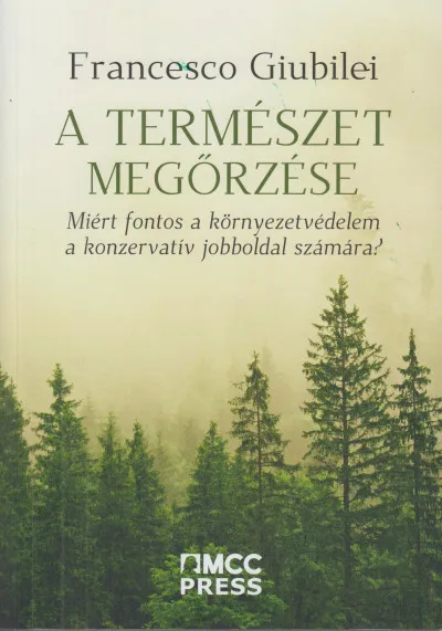 A természet megőrzése - Miért fontos a környezetvédelem a konzervatív jobboldal számára? Vedd meg most