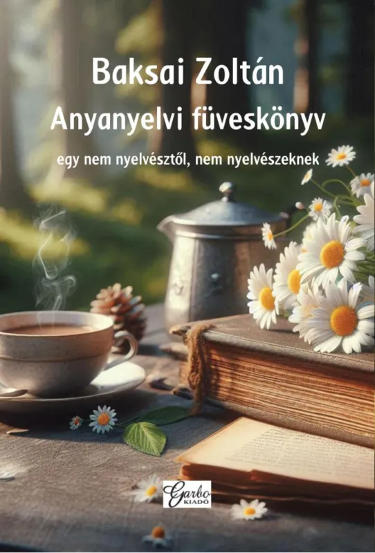 Biztonságos vásárlás ANYANYELVI FÜVESKÖNYV - EGY NEM NYELVÉSZTŐL, NEM NYELVÉSZEKNEK