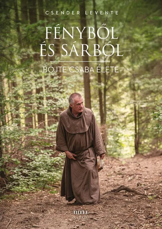 FÉNYBŐL ÉS SÁRBÓL - BÖJTE CSABA ÉLETE Ne maradj le