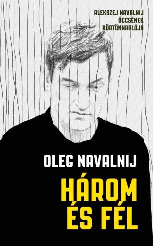 Szuper ajánlat HÁROM ÉS FÉL - ALEKSZEJ NAVALNIJ ÖCCSÉNEK BÖRTÖNNAPLÓJA