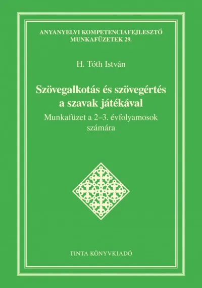 Rendeld meg most Szövegalkotás és szövegértés a szavak játékával - Munkafüzet a 2-3. évfolyamosok számára