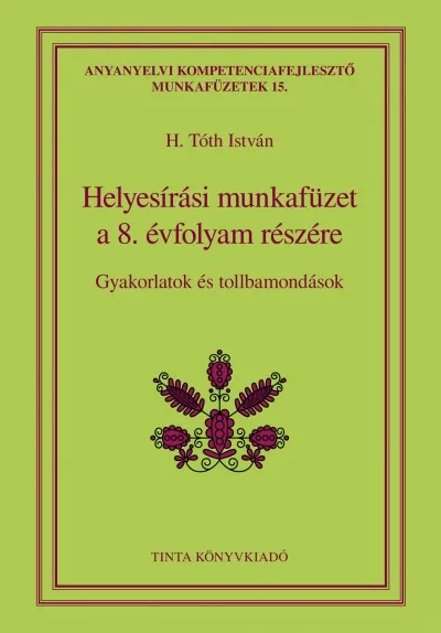 Helyesírási munkafüzet a 8. évfolyam részére - Gyakorlatok és tollbamondások Ne maradj le
