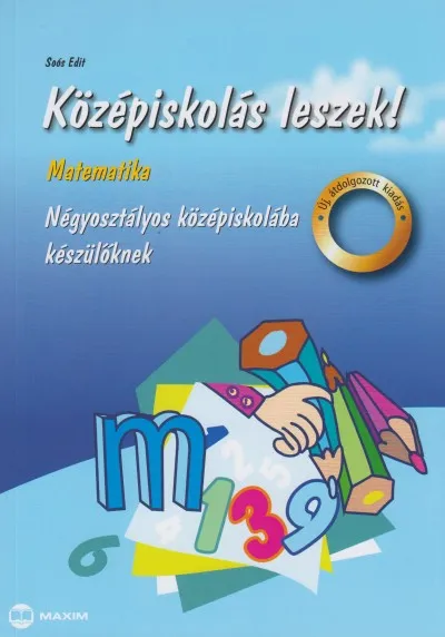Kiárusítás Középiskolás leszek! - Matematika - Négyosztályos középiskolába készülőknek