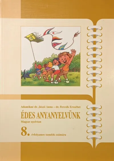 Végkiárusítás Édes anyanyelvünk - Magyar nyelvtan 8. - évfolyamos tanulók számára