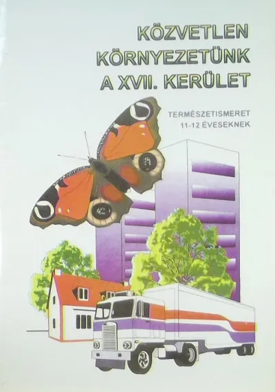 Közvetlen környezetünk a XVII. kerület - Természetismeret 11-12 éveseknek Szezonális akció