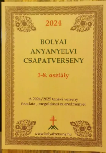 Bolyai Anyanyelvi Csapatverseny 3-8 . osztály , A 2024/2025. tanévi verseny feladatai,megoldásai és eredményei Biztonságos vásárlás