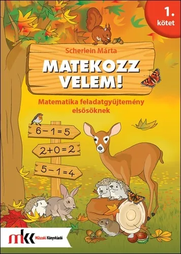 Matekozz velem! Matematika feladatgyűjtemény elsősöknek 1. kötet Azonnal elérhető
