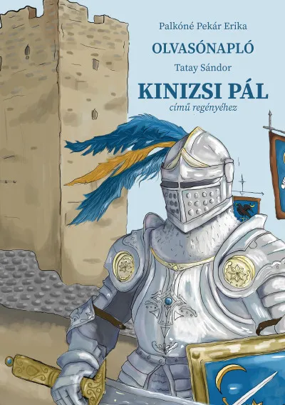 Gyors kiszállítás Olvasónapló Tatay Sándor Kinizsi Pál című regényéhez