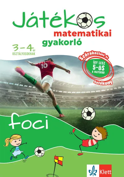 Ne maradj le Játékos matematikai gyakorló 3-4. osztályosoknak - Foci