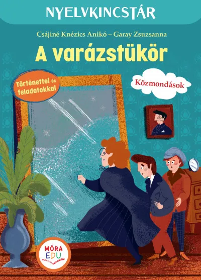 Kedvezmény A varázstükör - Szöveg és feladatgyűjtemény a közmondások gyakorlásához