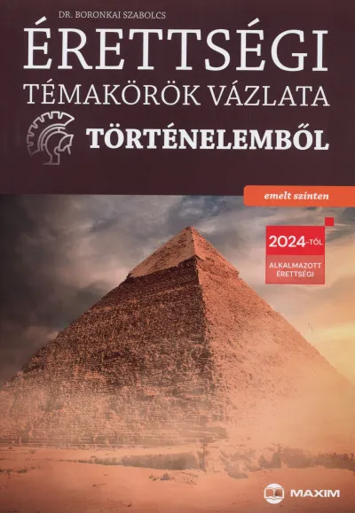 Legjobb ár Érettségi témakörök vázlata történelemből - emelt szinten - A 2024-től alkalmazott érettségi követelményrendszer alapján