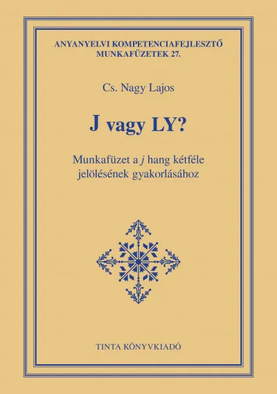 J vagy LY? - Munkafüzet a j hang kétféle jelölésének gyakorlásához Csak ma