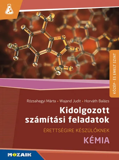 Kidolgozott számítási feladatok - Kémia - Közép- és emelt szintű érettségire készülőknek - MS-3157 Szuper akció