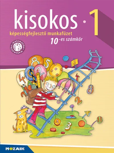 Kisokos 1. - 10-es számkör - Képességfejlesztő munkafüzet 1. osztályosok számára (MS-1541V) Gyors szállítás