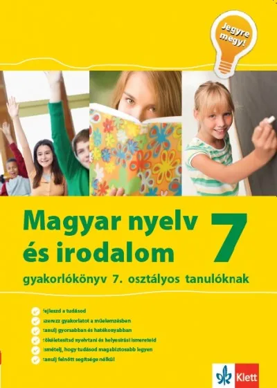 Jegyre megy! - Magyar nyelv és irodalom 7 - Gyakorlókönyv 7. osztályos tanulóknak Legkelendőbb