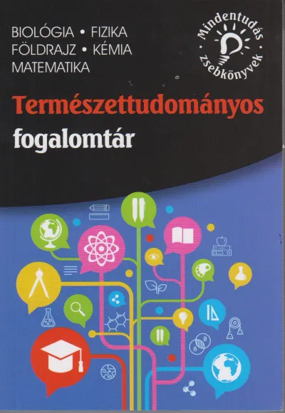 Expressz szállítás Természettudományos fogalomtár - biológia, fizika, földrajz, kémia, matematika