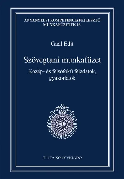 Végkiárusítás Szövegtani munkafüzet - Közép- és felsőfokú feladatok, gyakorlatok