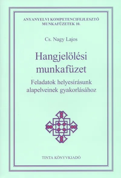 Hangjelölési munkafüzet - Feladatok helyesírásunk alapelveinek gyakorlásához Különleges ajánlat